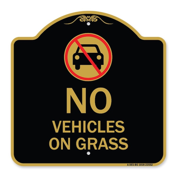 Designer Series Sign-No Vehicles on Grass, Black & Gold Aluminum Sign, 18" x 18", BG-1818-23552